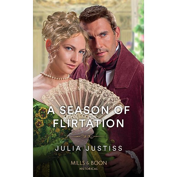 A Season Of Flirtation (Least Likely to Wed, Book 1) (Mills & Boon Historical), Julia Justiss