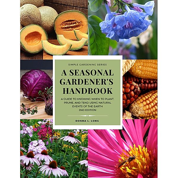 A Seasonal Gardener's Handbook (Simple Gardening) / Simple Gardening, Donna L. Long