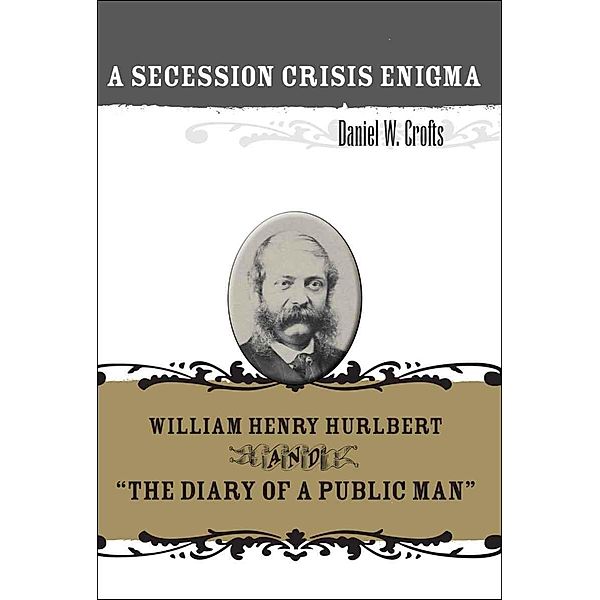 A Secession Crisis Enigma, Daniel W. Crofts