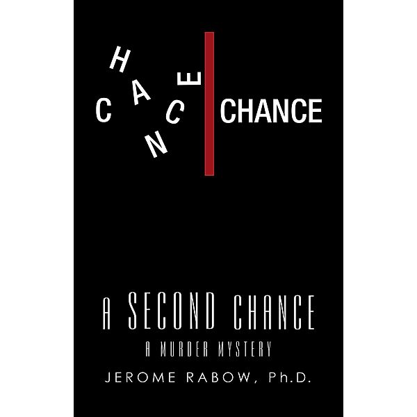 A Second Chance, Jerome Rabow Ph. D.