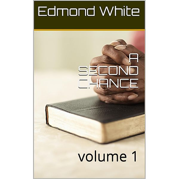 A Second Chance (A Second Chance volume I, #1) / A Second Chance volume I, Edmond White