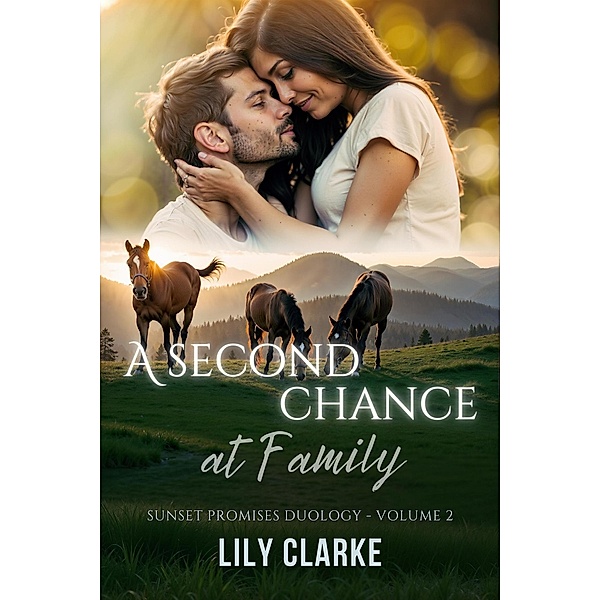 A Second Chance at Family (Sunset Promises Duology, #2) / Sunset Promises Duology, Lily Clarke