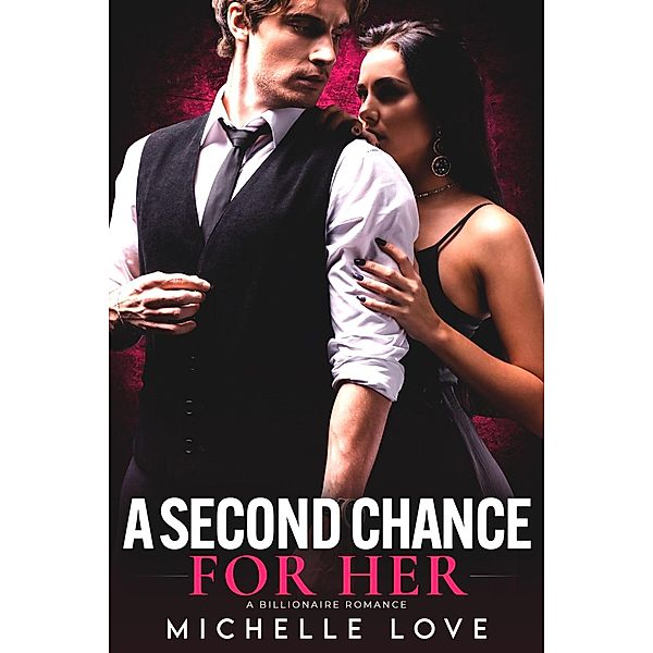 A Second Chance For Her: A Billionaire Romance (Island of Love, #5) / Island of Love, Michelle Love
