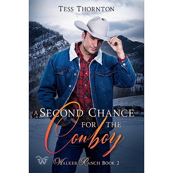 A Second Chance for the Cowboy: Walker Ranch Book 2 / Walker Ranch, Tess Thornton