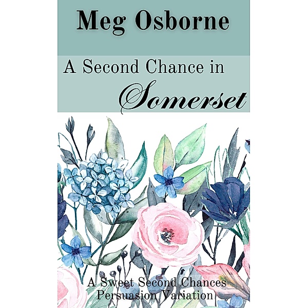 A Second Chance in Somerset (Sweet Second Chances Persuasion Variation, #1) / Sweet Second Chances Persuasion Variation, Meg Osborne