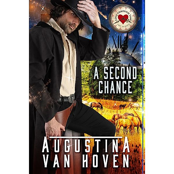 A Second Chance (Love Through Time, #1) / Love Through Time, Augustina van Hoven