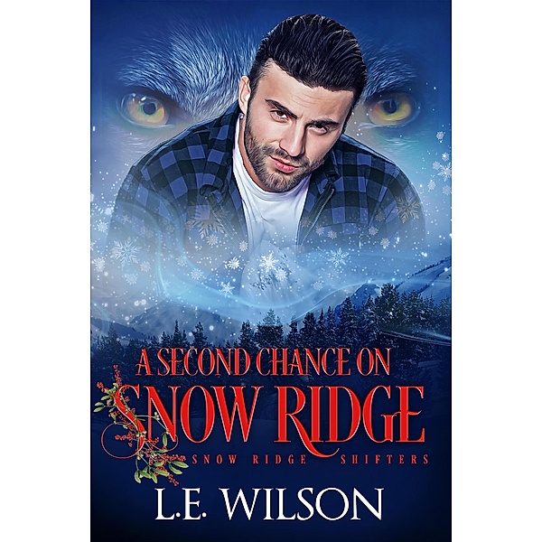 A Second Chance On Snow Ridge (Snow Ridge Shifters, #1) / Snow Ridge Shifters, L. E. Wilson