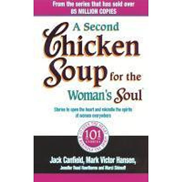 A Second Chicken Soup For The Woman's Soul, Jack Canfield, Jennifer Read Hawthorne, Marci Shimoff, Mark Victor Hansen