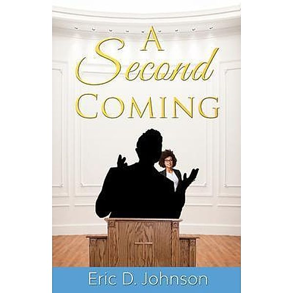 A Second Coming / Eric D. Johnson, Eric Johnson
