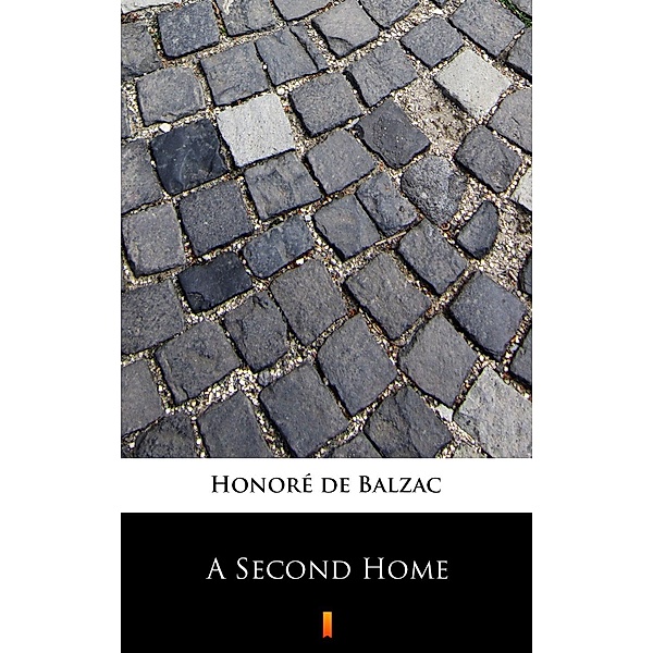 A Second Home, Honoré de Balzac