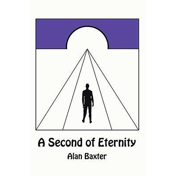 A Second of Eternity / Westwood Books Publishing LLC, Alan Baxter