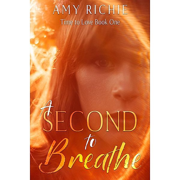 A Second To Breathe (Time To Love, #1) / Time To Love, Amy Richie