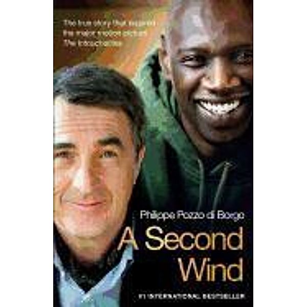 A Second Wind: The True Story That Inspired the Motion Picture the Intouchables, Philippe Pozzo di Borgo