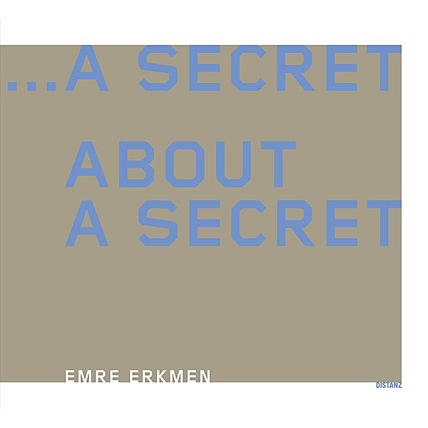 ... a Secret about a Secret, Emre Erkmen