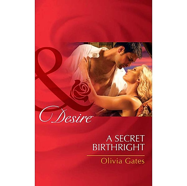 A Secret Birthright (Mills & Boon Desire) / Mills & Boon Desire, Olivia Gates
