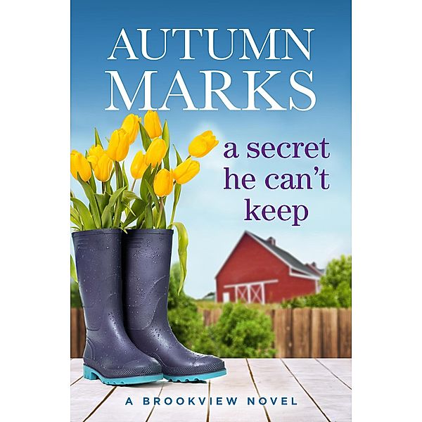 A Secret He Can't Keep (A Brookview Novel, #2) / A Brookview Novel, Autumn Marks