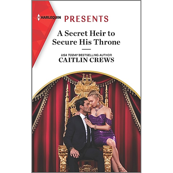 A Secret Heir to Secure His Throne, Caitlin Crews