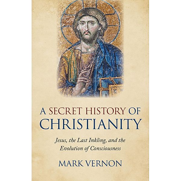 A Secret History of Christianity, Mark Vernon