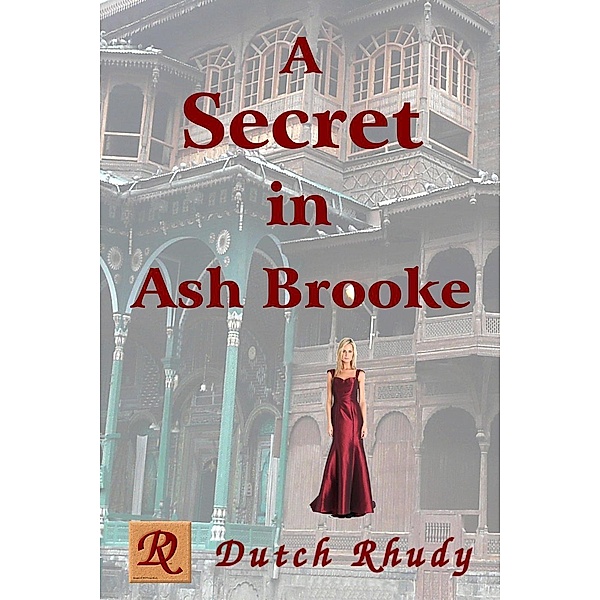 A Secret in Ash Brooke (Stand-alone Novels, #1), Dutch Rhudy