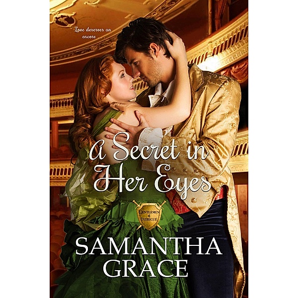 A Secret in Her Eyes (Gentlemen of Intrigue, #2) / Gentlemen of Intrigue, Samantha Grace
