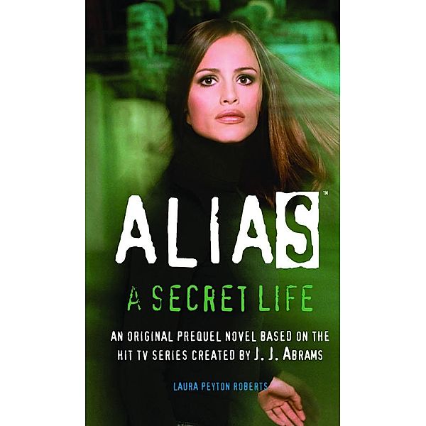 A Secret Life / Alias Bd.2, Laura Peyton Roberts