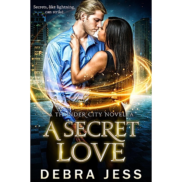 A Secret Love: A Thunder City Novella (Thunder City Secrets Series, #2) / Thunder City Secrets Series, Debra Jess