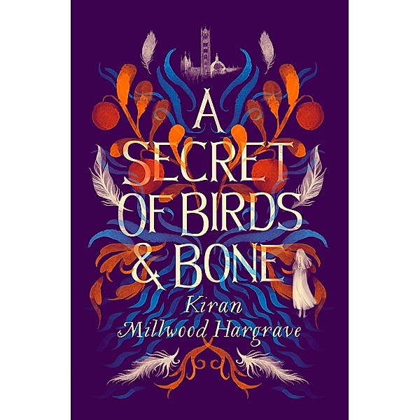 A Secret of Birds & Bone, Kiran Millwood Hargrave