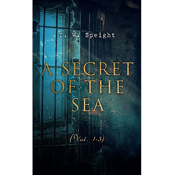 A Secret of the Sea (Vol. 1-3), T. W. Speight