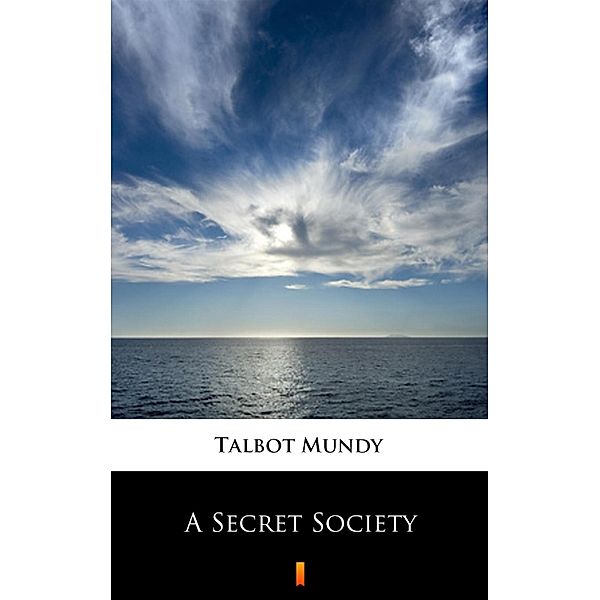 A Secret Society, Talbot Mundy