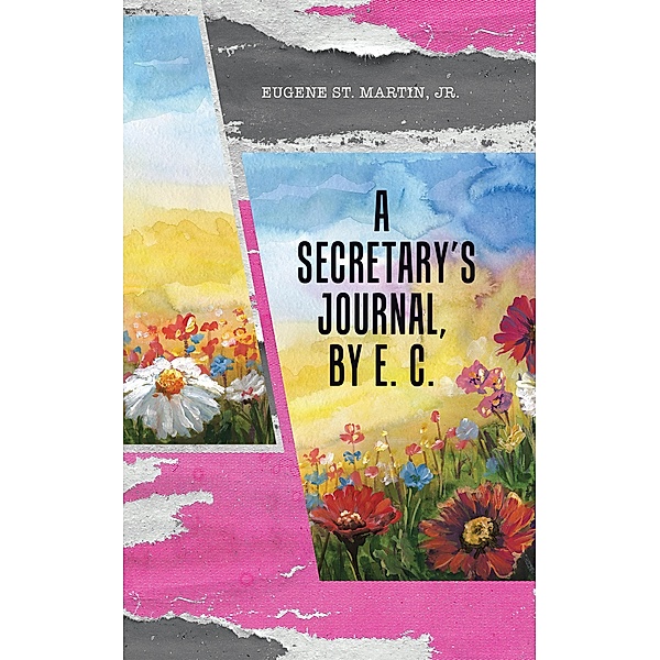 A Secretary's Journal, by E. C., Eugene St. Martin Jr.