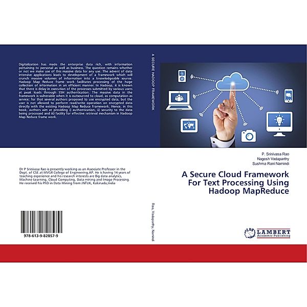 A Secure Cloud Framework For Text Processing Using Hadoop MapReduce, P. Srinivasa Rao, Nagesh Vadaparthy, Sushma Rani Narnindi