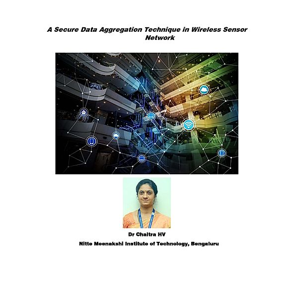A SECURE DATA AGGREGATION TECHNIQUE IN  WIRELESS SENSOR NETWORK, Chaitra Hv