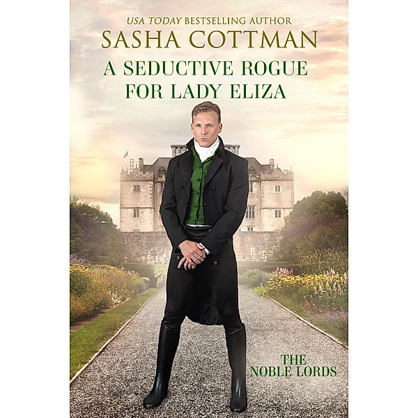 A Seductive Rogue for Lady Eliza (The Noble Lords, #3) / The Noble Lords, Sasha Cottman