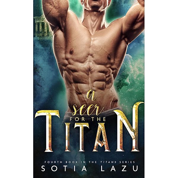 A Seer for the Titan (TITANS, #4) / TITANS, Sotia Lazu