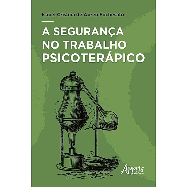 A Segurança no Trabalho Psicoterápico, Isabel Cristina de Abreu Fochesato