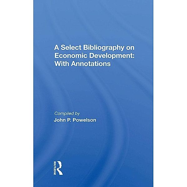 A Select Bibliography On Economic Development, John P. Powelson