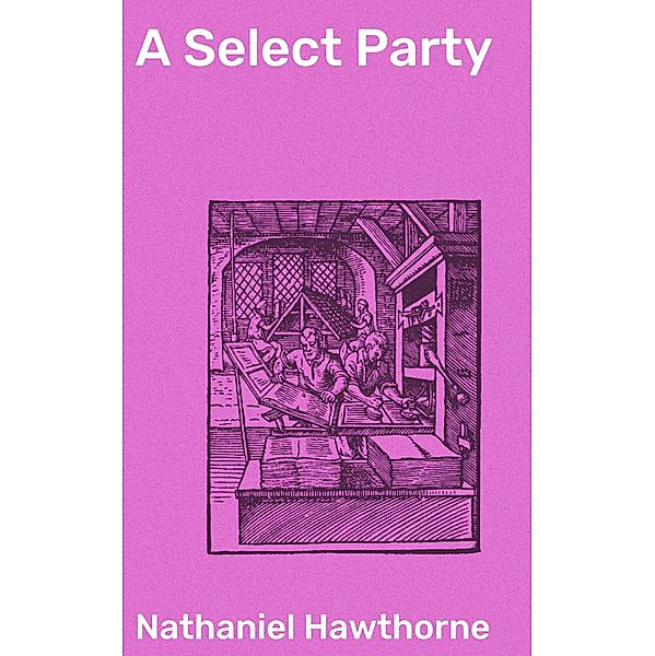 A Select Party, Nathaniel Hawthorne