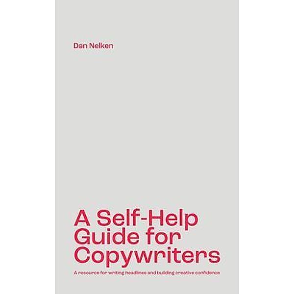 A Self-Help Guide for Copywriters, Dan Nelken