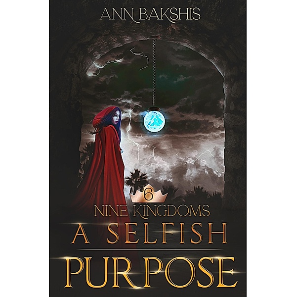 A Selfish Purpose (Nine Kingdoms, #6) / Nine Kingdoms, Ann Bakshis