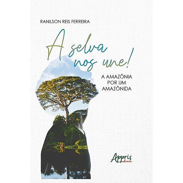 A Selva nos Une! A Amazônia por um Amazônida, Ranilson Reis Ferreira