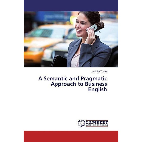A Semantic and Pragmatic Approach to Business English, Luminita Todea
