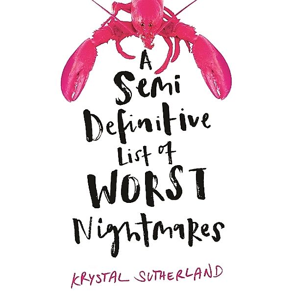 A Semi Definitive List of Worst Nightmares, Krystal Sutherland