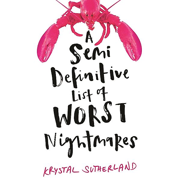 A Semi Definitive List of Worst Nightmares, Krystal Sutherland