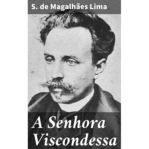 A Senhora Viscondessa, S. de Magalhães Lima