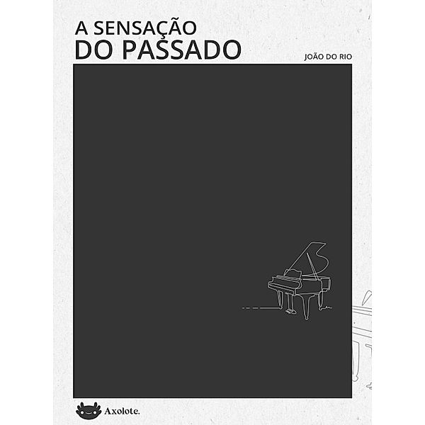 A sensação do passado / Clássicos em 15 minutos, João do Rio