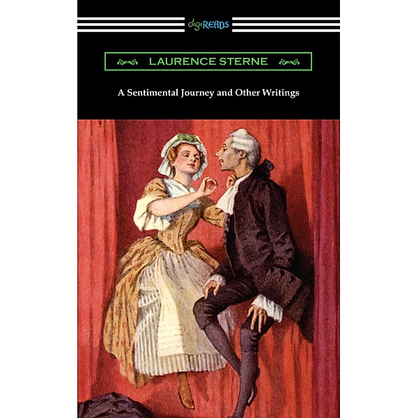 A Sentimental Journey and Other Writings / Digireads.com Publishing, Laurence Sterne