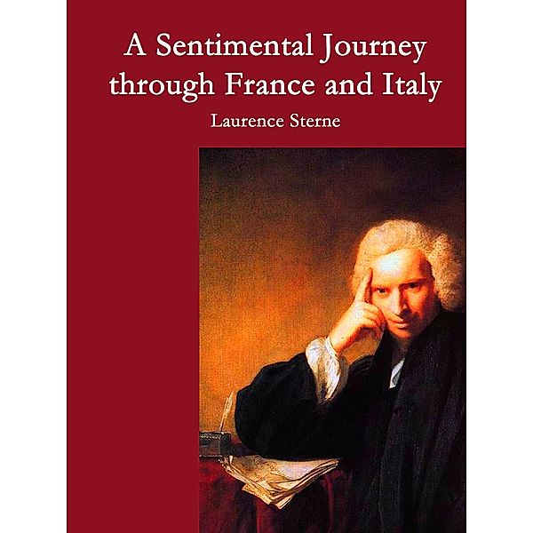 A Sentimental Journey through France and Italy, Laurence Sterne