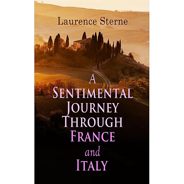 A Sentimental Journey Through France and Italy, Laurence Sterne