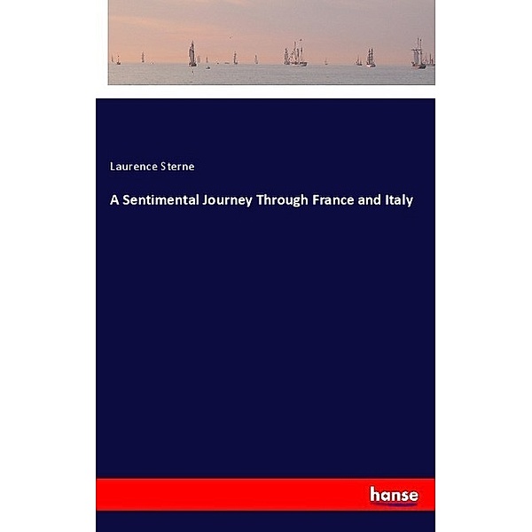 A Sentimental Journey Through France and Italy, Laurence Sterne