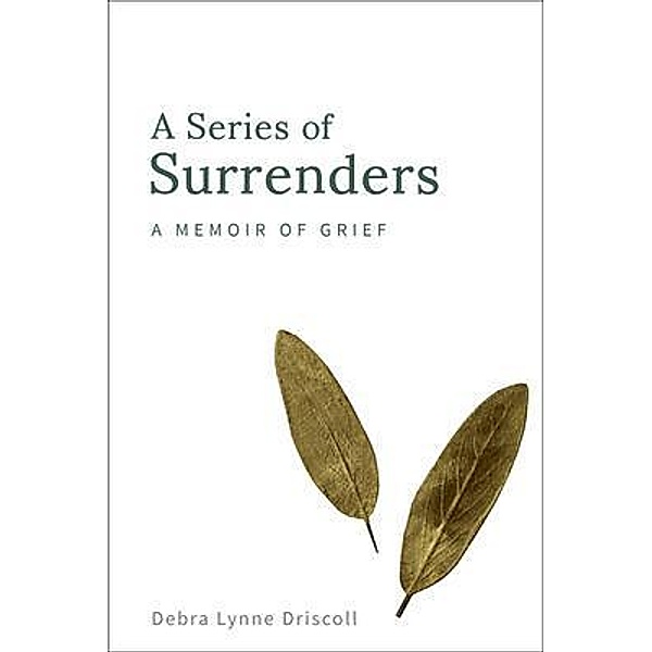 A Series of Surrenders / 1 Bd.1, Debra Lynne Driscoll